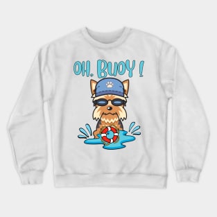 Funny Yorkshire Terrier swimming with a Buoy - Pun Intended Crewneck Sweatshirt